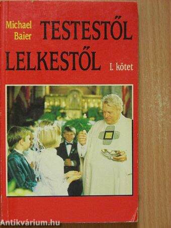 Testestől lelkestől I.