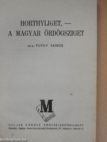 Horthyliget, - a magyar Ördögsziget