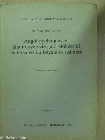 Angol nyelvi jegyzet állami nyelvvizsgára előkészítő és társalgó tanfolyamok számára