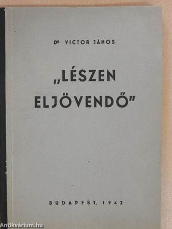 "Lészen eljövendő"