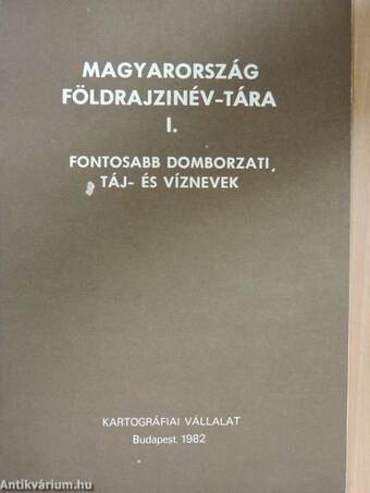 Magyarország földrajzinév-tára I.