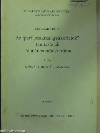 Az ipari "szakmai gyakorlatok" tanításának általános módszertana I.