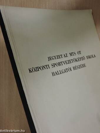 Jegyzet az MTS OT Központi Sportvezetőképző Iskola hallgatói részére