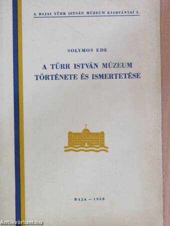 A Türr István Múzeum története és ismertetése