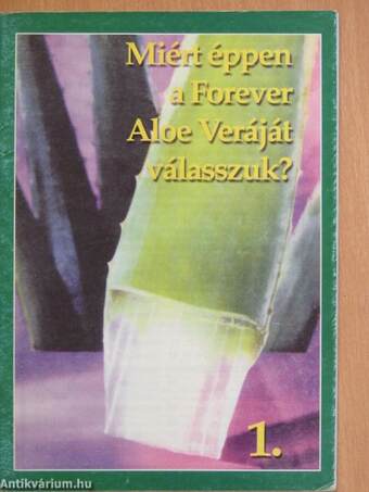 Miért éppen a Forever Aloe Veráját válasszuk?