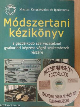 Módszertani kézikönyv a gazdálkodó szervezeteknél gyakorlati képzést végző szakemberek részére - CD-vel