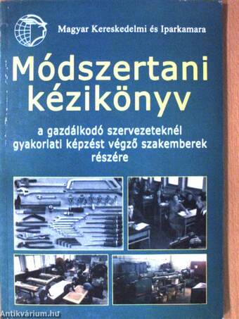 Módszertani kézikönyv a gazdálkodó szervezeteknél gyakorlati képzést végző szakemberek részére - CD-vel