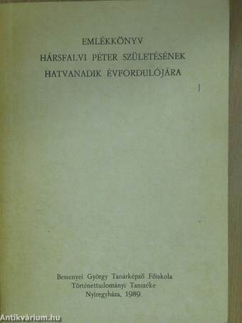 Emlékkönyv Hársfalvi Péter születésének hatvanadik évfordulójára