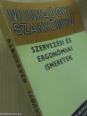 Munkaügyi Szakkönyv - Szervezési és ergonómiai ismeretek