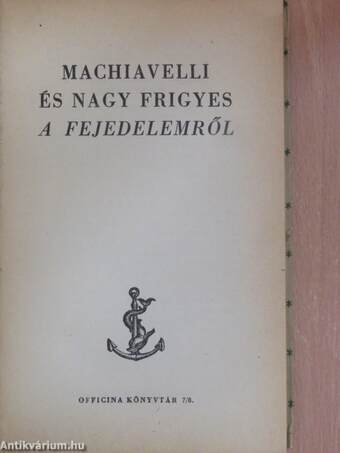 Machiavelli és Nagy Frigyes A fejedelemről