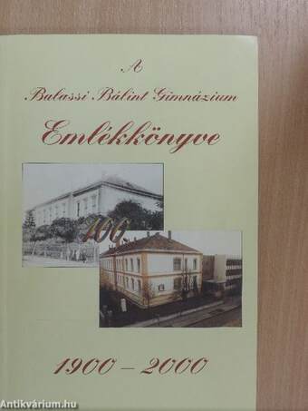 A Balassi Bálint Gimnázium Emlékkönyve 1900-2000