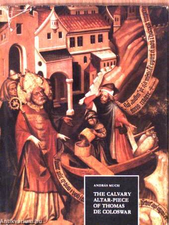 The Calvary Altar-Piece of Thomas de Coloswar in the Esztergom Christian Museum