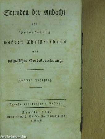 Stunden der Andacht zur beförderung wahren Christenthums und häuslicher Gottesverehrung (gótbetűs)