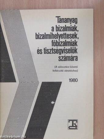 Tananyag a bizalmiak, bizalmihelyettesek, főbizalmiak és tisztségviselők számára