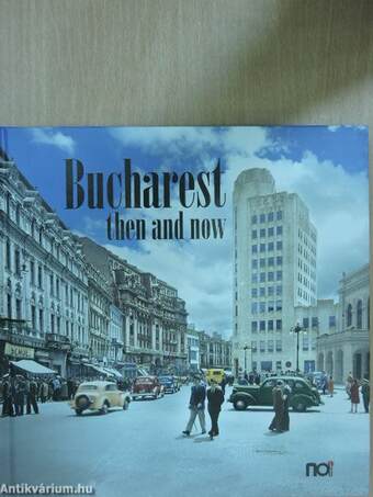 Bucharest then and now