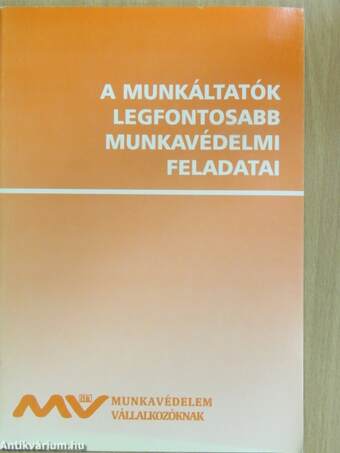 A munkáltatók legfontosabb munkavédelmi feladatai