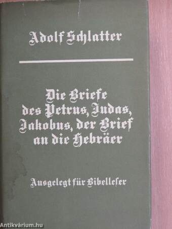 Die Briefe des Petrus, Judas, Jakobus, der Brief an die Hebräer