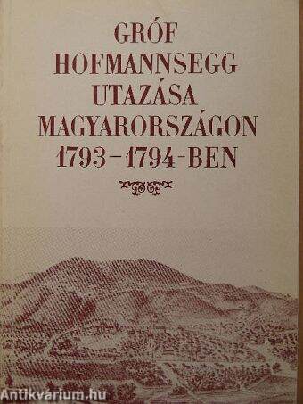 Gróf Hofmannsegg utazása Magyarországon 1793-1794-ben