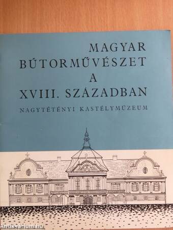 Magyar bútorművészet a XVIII. században