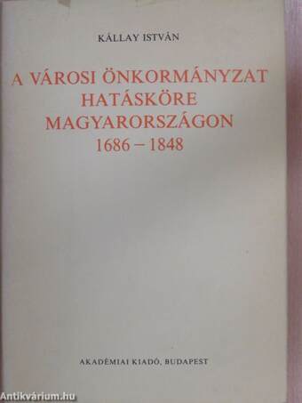 A városi önkormányzat hatásköre Magyarországon 1686-1848