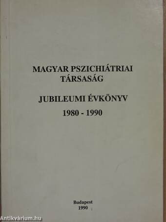 Magyar Pszichiátriai Társaság jubileumi évkönyv 1980-1990