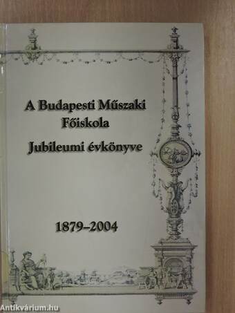 A Budapesti Műszaki Főiskola Jubileumi évkönyve 1879-2004
