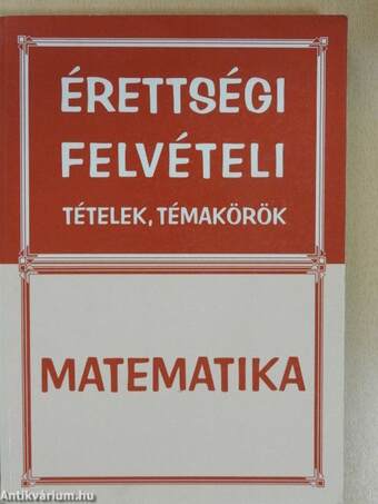 Érettségi, felvételi tételek, témakörök - Matematika