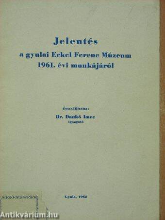 Jelentés a gyulai Erkel Ferenc Múzeum 1961. évi munkájáról