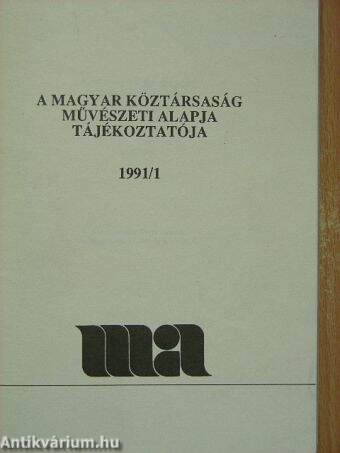 A Magyar Köztársaság Művészeti Alapja tájékoztatója 1991/1.