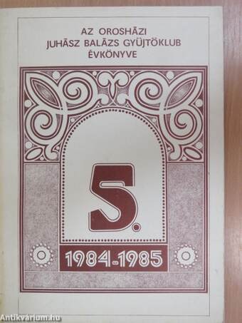 Az Orosházi Juhász Balázs Gyűjtőklub Évkönyve 1984-1985