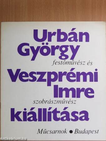 Urbán György festőművész és Veszprémi Imre szobrászművész kiállítása