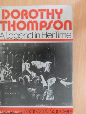 Dorothy Thompson - A Legend in Her Time