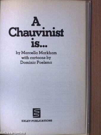 A Chauvinist is...