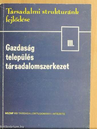 Gazdaság, település, társadalomszerkezet III.