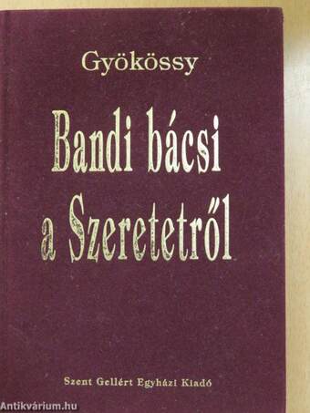 Bandi bácsi a Szeretetről (dedikált példány)