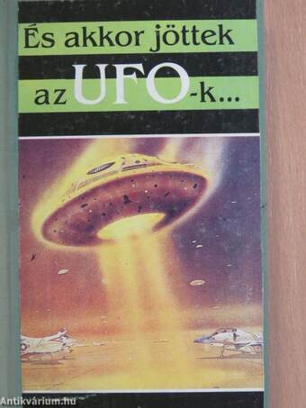 És akkor jöttek az UFO-k...