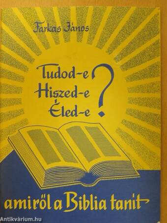 Tudod-e, hiszed-e, éled-e, amiről a Biblia tanít? (dedikált példány)