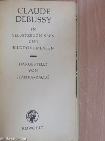 Claude Debussy in Selbstzeugnissen und Bilddokumenten