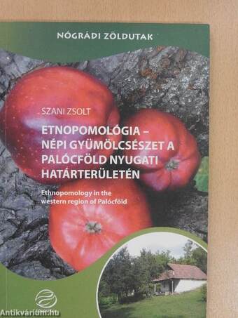Etnopomológia - Népi gyümölcsészet a Palócföld nyugati határterületén