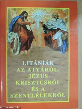 Litániák az Atyáról, Jézus Krisztusról és a Szentlélekről