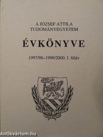 A József Attila Tudományegyetem Évkönyve 1997/98-1999-2000. I. félév