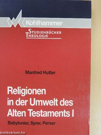 Religionen in der Umwelt des Alten Testaments I.
