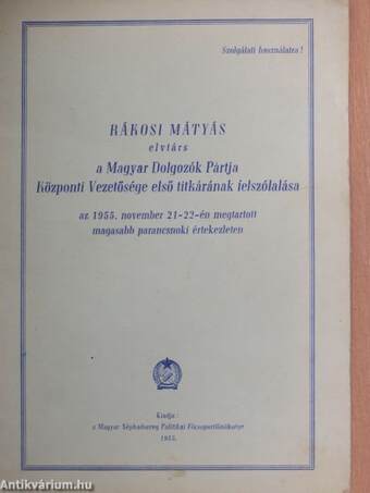 Rákosi Mátyás elvtárs a Magyar Dolgozók Pártja Központi Vezetősége első titkárának felszólalása