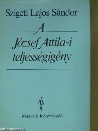 A József Attila-i teljességigény (dedikált példány)