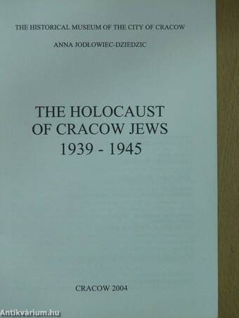 The Holocaust of Cracow Jews 1939-1945