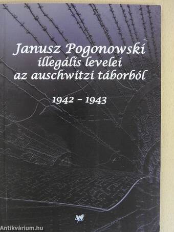 Janusz Pogonowski illegális levelei az auschwitzi táborból 1942-1943