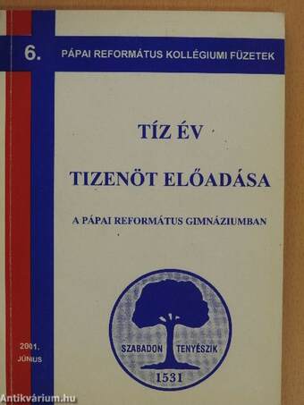 Tíz év tizenöt előadása a Pápai Református Gimnáziumban 2001. június