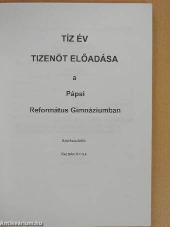 Tíz év tizenöt előadása a Pápai Református Gimnáziumban 2001. június