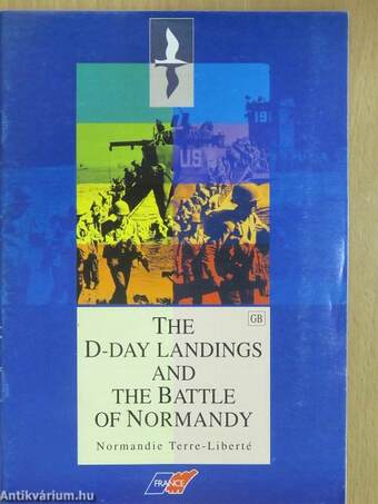 The D-Day Landings and The Battle of Normandy