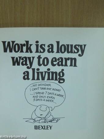 Work is a lousy way to earn a living
